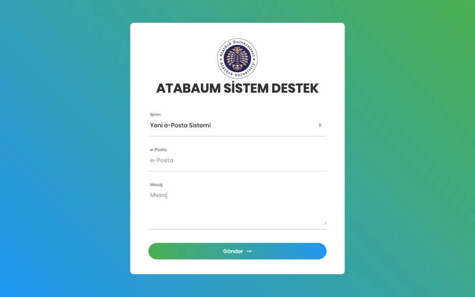 Atatürk Üniversitesi logosunun altında 'ATABAUM SİSTEM DESTEK' başlığı yer alan; Birim, e-Posta ve Mesaj alanlarından oluşan bir destek formu ekranı. Alt kısımda yeşil renkli Gönder butonu bulunur.