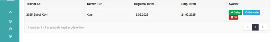 Takvim Ad, Takvim Tür, Başlama Tarihi, Bitiş Tarihi ve Ayarlar sütunlarından oluşan tabloda; 2025 Şubat Kayıt kursu için tarihlerin 13.02.2025 ile 21.02.2025 arası olduğu görülüyor.